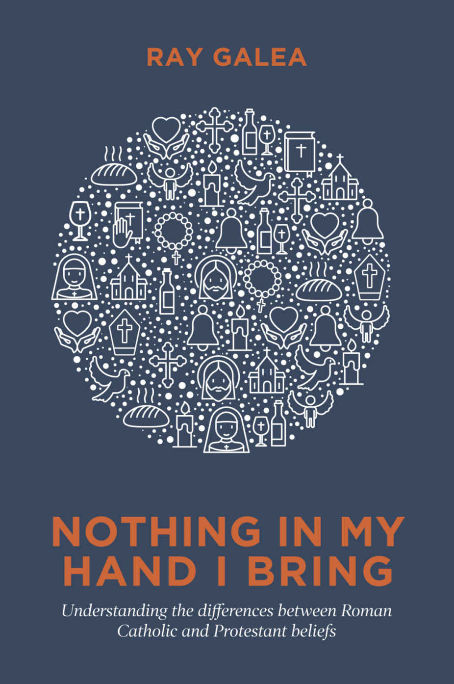 Nothing In My Hand I Bring Ray Galea