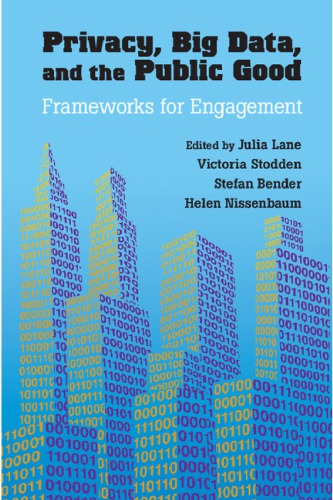 Privacy Big Data And The Public Good Frameworks For Engagement 1st Edition Julia Lane