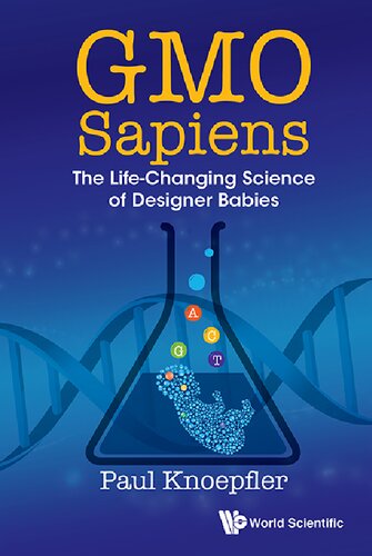 Gmo Sapiens The Lifechanging Science Of Designer Babies 1st Edition Paul Knoepfler
