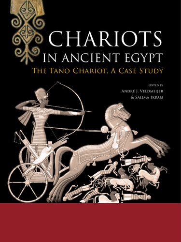 Chariots In Ancient Egypt The Tano Chariot A Case Study Andr J Veldmeijer