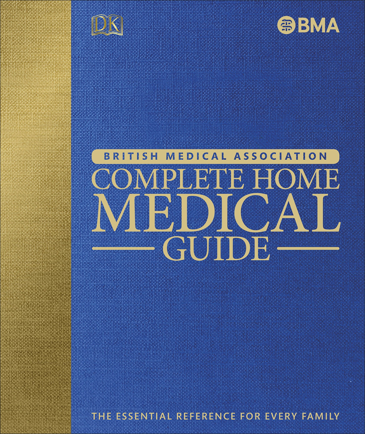 British Medical Association Bma Complete Home Medical Guide The Essential Reference For Every Family 4th Edition Dk