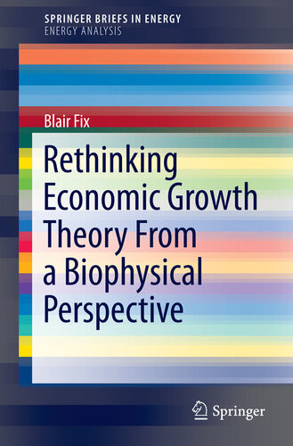 Rethinking Economic Growth Theory From A Biophysical Perspective Blair Fix