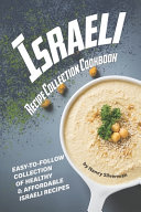 Israeli Recipe Collection Cookbook Easytofollow Collection Of Healthy Affordable Israeli Recipes Nancy Silverman