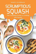 Scrumptious Squash Nancy Silverman