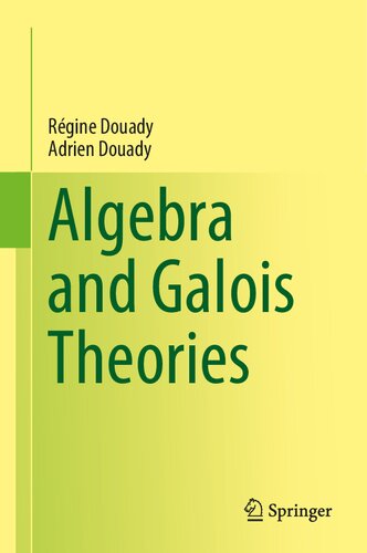 Algebra And Galois Theories 1st Edition Regine Douady Adrien Douady