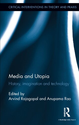 Media And Utopia History Imagination And Technology Arvind Rajagopal Anupama Rao