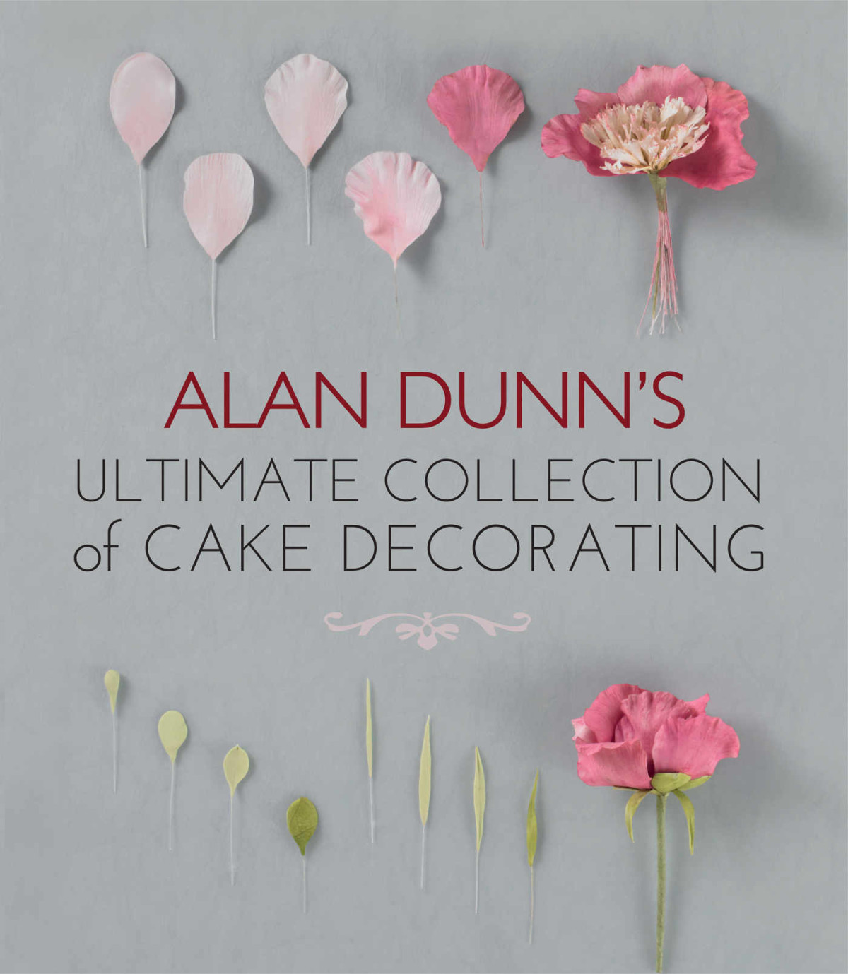 Alan Dunns Ultimate Collection Of Cake Decorating Alan Dunn