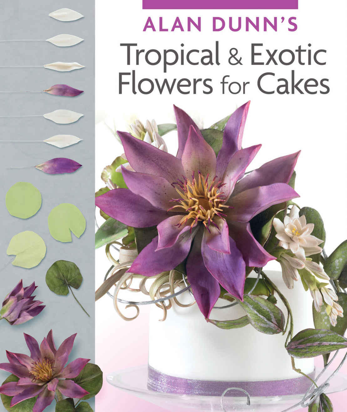 Alan Dunns Tropical Exotic Flowers For Cakes Alan Dunn Dunn