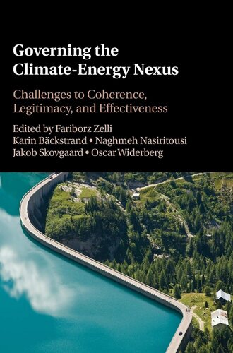Governing The Climateenergy Nexus Institutional Complexity And Its Challenges To Effectiveness And Legitimacy Fariborz Zelli Editor