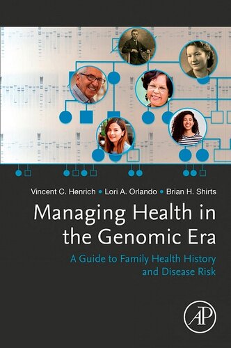Managing Health In The Genomic Era A Guide To Family Health History And Disease Risk 1st Edition Vincent Henrich