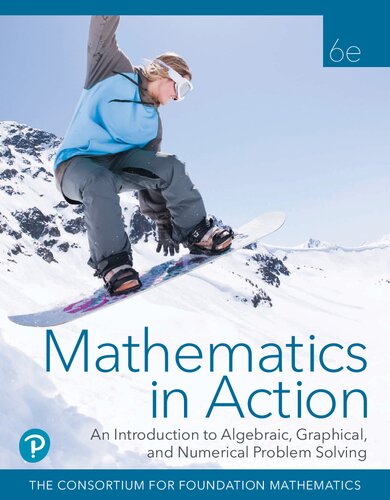 Mathematics In Action An Introduction To Algebraic Graphical And Numerical Problem Solving 6th Edition 6th Edition Consortium For Foundation Mathematics