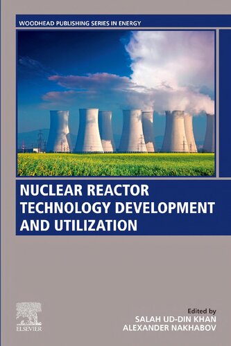 Nuclear Reactor Technology Development And Utilization Woodhead Publishing Series In Energy 1st Edition Salah Uddin Khan Editor