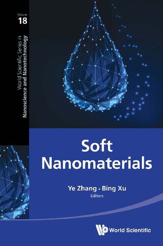 Soft Nanomaterials World Scientific Series In Nanoscience And Nanotechnology Ye Zhang Editor