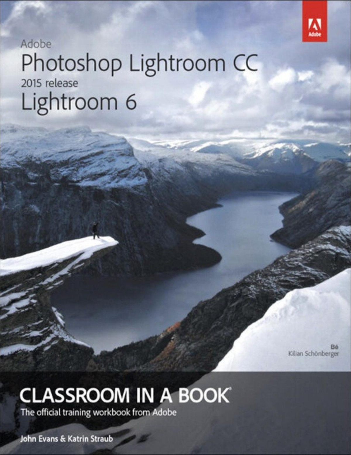 Adobe Photoshop Lightroom Cc 2015 Release Lightroom 6 Classroom In A Book John Evans Katrin Straub Evans