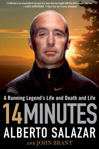 14 Minutes A Running Legends Life And Death And Life Alberto Salazar John Brant