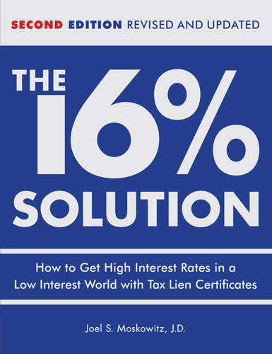 The 16 Solution Revised Edition How To Get High Interest Rates In A Lowinterest World With Tax Lien Certificates Jd