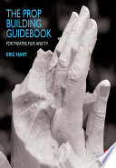 The Prop Building Guidebook Eric Hart