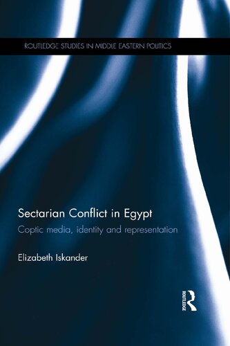 Sectarian Conflict In Egypt Coptic Media Identity And Representation Elizabeth Iskander
