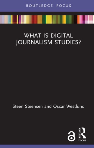 What Is Digital Journalism Studies 1st Edition Steen Steensen