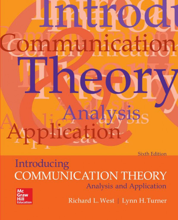 Introducing Communication Theory Analysis And Application 6th Edition 6th Richard West And Lynn H Turner