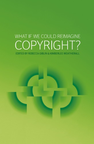 What If We Could Reimagine Copyright 1st Edition Rebecca Giblin