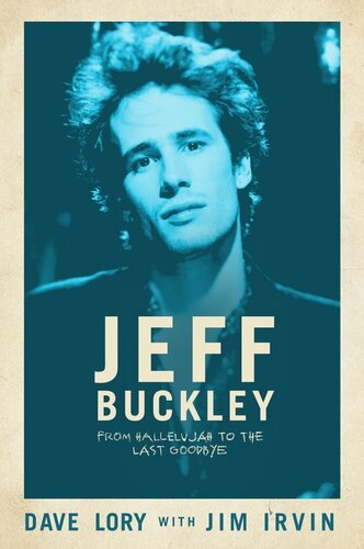 Jeff Buckley From Hallelujah To The Last Goodbye Dave Lory