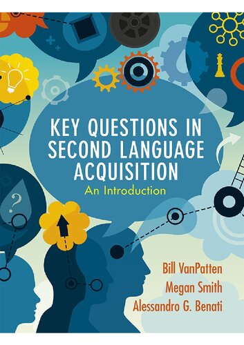 Key Questions In Second Language Acquisition Bill Vanpatten Megan Smith Alessandro G Benati