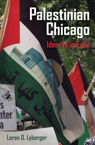 Palestinian Chicago Identity In Exile 1st Edition Loren D Lybarger