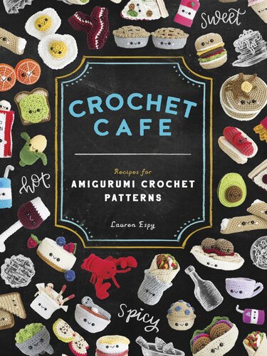 Crochet Cafe Recipes For Amigurumi Crochet Patterns Lauren Espy