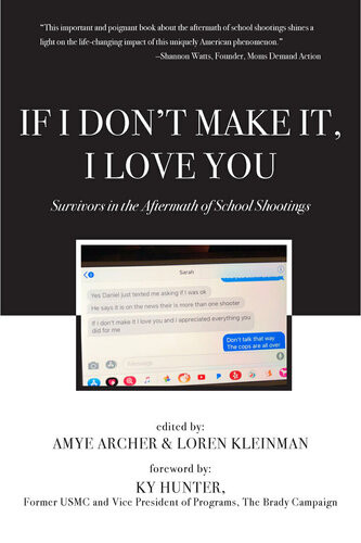 If I Dont Make It I Love You Survivors In The Aftermath Of School Shootings 1st Edition Amye Archer