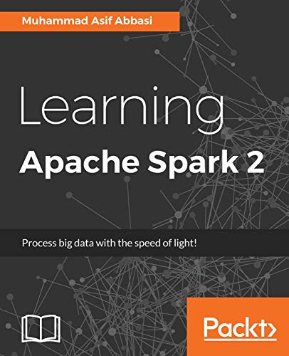Learning Apache Spark 2 Muhammad Asif Abbasi