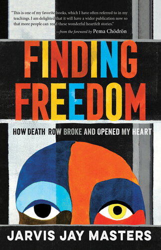 Finding Freedom How Death Row Broke And Opened My Heart Jarvis Jay Masters Pema Chdrn
