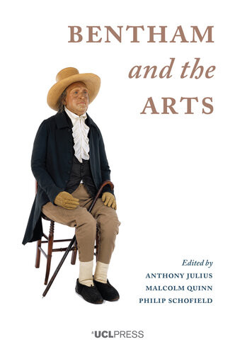 Bentham And The Arts Anthony Juliusmalcolm Quinnphilip Schofield