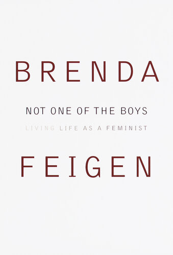 Not One Of The Boys Living Life As A Feminist Brenda Feigen