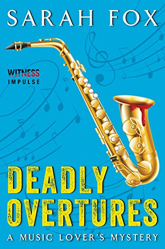 Deadly Overtures A Music Lovers Mystery Sarah Fox