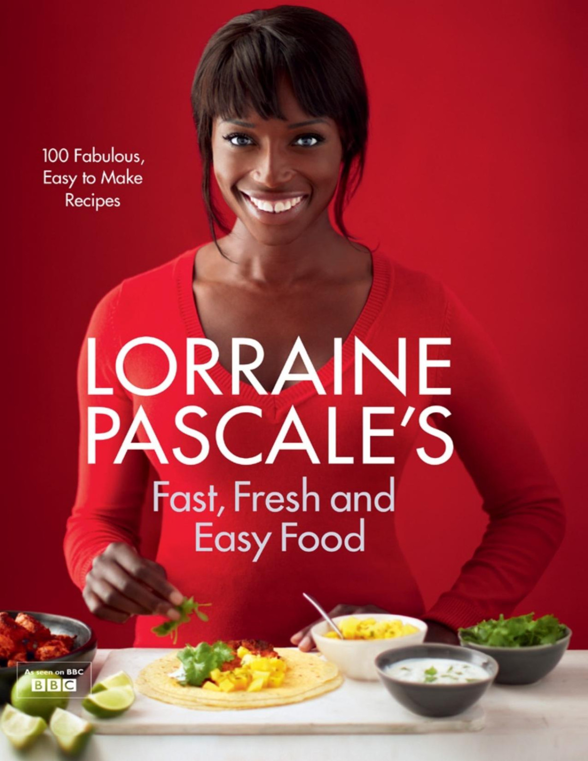 Lorraine Pascales Fast Fresh And Easy Food 100 Fabulous Easy To Make Recipes Lorraine Pascale