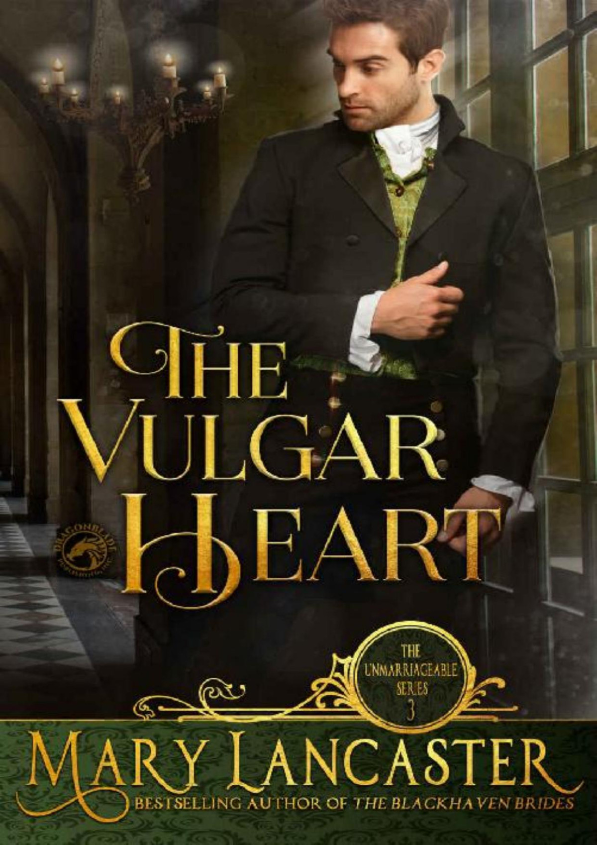 The Vulgar Heart The Unmarriageable Series Book 3 Mary Lancaster Dragonblade Publishing Lancaster