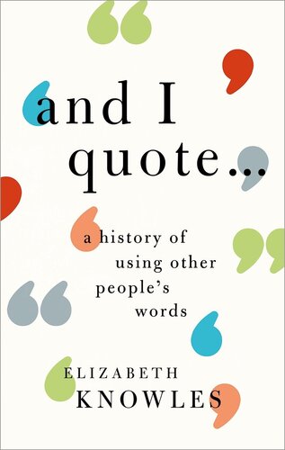 And I Quote A History Of Using Other Peoples Words Elizabeth Knowles