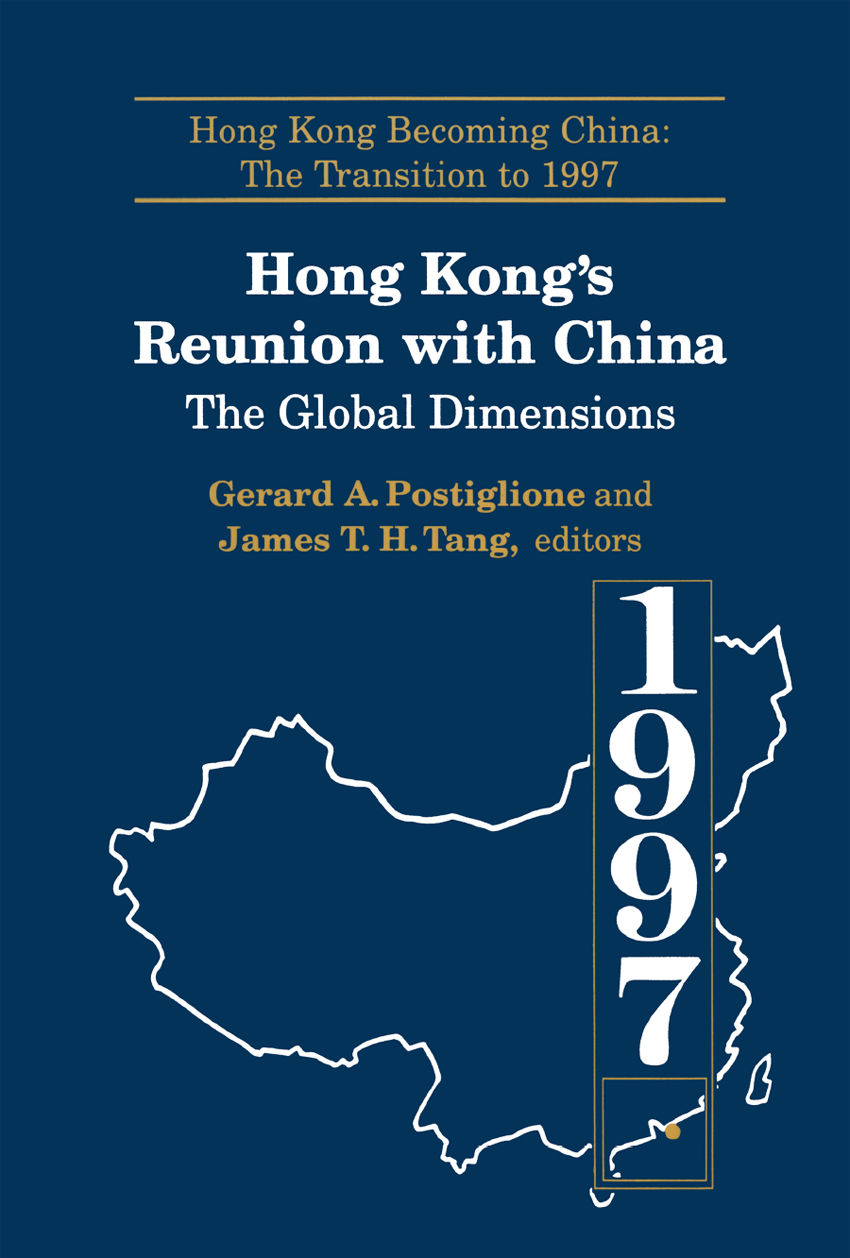 Hong Kongs Reunion With China The Global Dimensions Hong Kong Becoming China Gerard A Postiglione James Tuckhong Tang