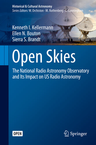Open Skies The National Radio Astronomy Observatory And Its Impact On Us Radio Astronomy Kenneth I Kellermann