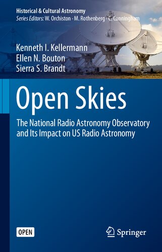 Open Skies The National Radio Astronomy Observatory And Its Impact On Us Radio Astronomy Historical Cultural Astronomy 1st Ed 2020 Kenneth I Kellermann