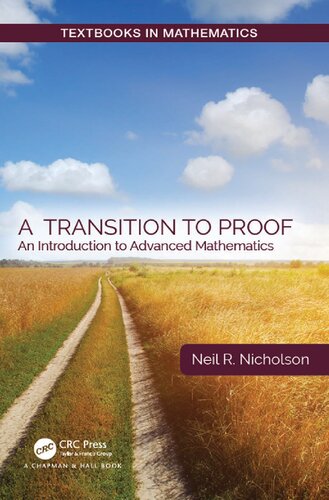 A Transition To Proof An Introduction To Advanced Mathematics Textbooks In Mathematics 1st Edition Neil R Nicholson