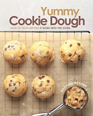 Yummy Cookie Dough Safe To Taste Before It Goes Into The Oven Rachael Rayner
