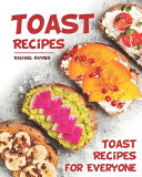 Toast Recipes Toast Recipes For Everyone Rachael Rayner