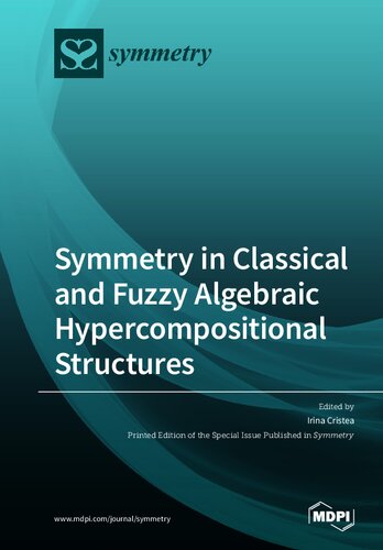 Symmetry In Classical And Fuzzy Algebraic Hypercompositional Structures Irina Cristea Editor
