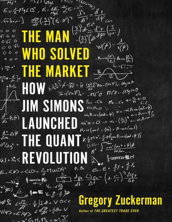 The Man Who Solved The Market 1st Edition Gregory Zuckerman
