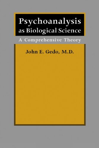 Psychoanalysis As Biological Science A Comprehensive Theory 1st Edition John E Gedo