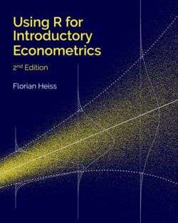 Using R For Introductory Econometrics 2nd Edition Florian Heiss