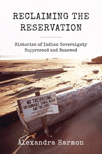 Reclaiming The Reservation Histories Of Indian Sovereignty Suppressed And Renewed Alexandra Harmon