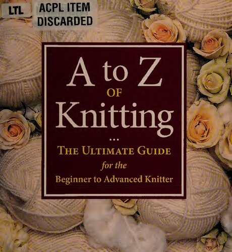 A To Z Of Knitting The Ultimate Guide For The Beginner To Advanced Knitter Sue Gardner
